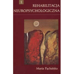 Rehabilitacja neuropsychologiczna <br>t. 1 Procesy poznawcze i emocjonalne