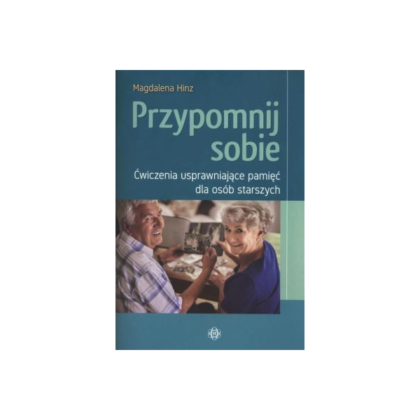 Przypomnij sobie
Ćwiczenia usprawniające pamięć dla osób starszych