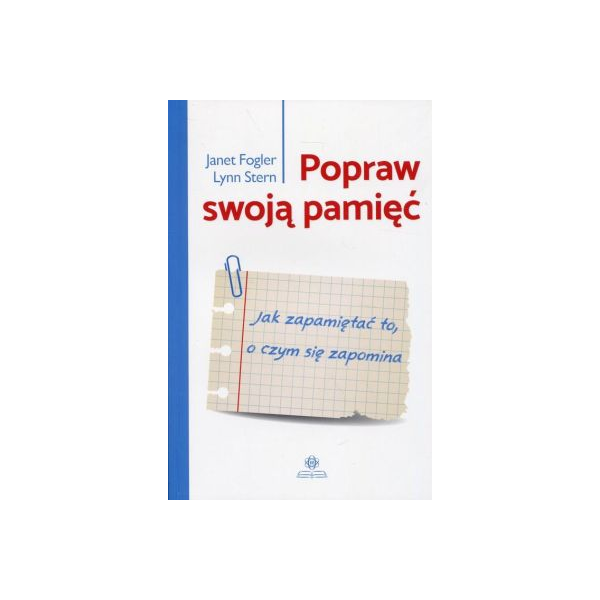 Popraw swoją pamięć
Jak zapamiętać to, o czym się zapomina