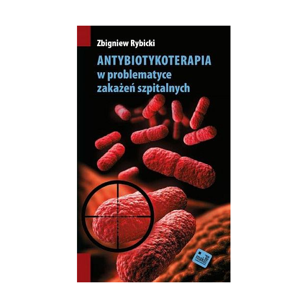 Antybiotykoterapia w problematyce zakażeń szpitalnych