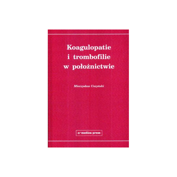 Koagulopatie i trombofilie w położnictwie