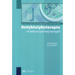 Antybiotykoterapia w intensywnej terapii
Podręcznik dla lekarzy