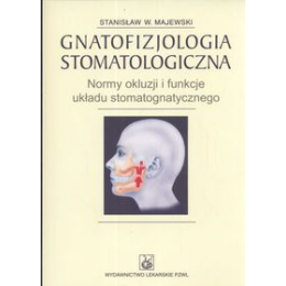 Gnatofizjologia stomatologiczna Normy okluzji i funkcje układu stomatologicznego