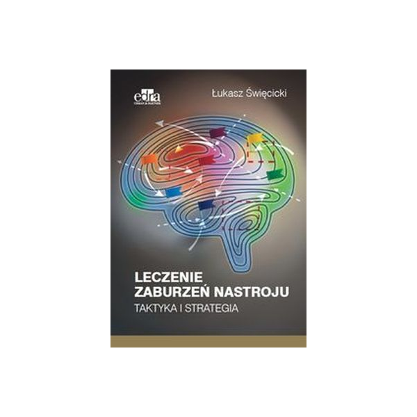 Leczenie zaburzeń nastroju taktyka i strategia Leczenie zaburzeń nastroju taktyka i strategia