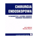 Chirurgia endoskopowa W diagnostyce i leczeniu schorzeń przewodu pokarmowego