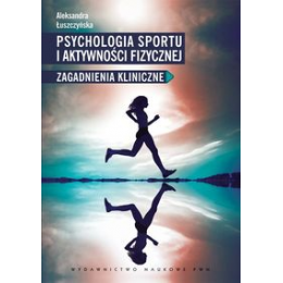 Psychologia sportu i aktywności fizycznej Zagadnienia kliniczne
