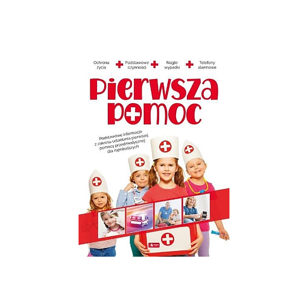 Pierwsza pomoc podstawowe informacje z zakresu udzielania pomocy przedmedycnej dla najmlodszych