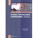 Stres i wypalenie zawodowe u lekarzy Diagnoza, Terapia, Profilaktyka