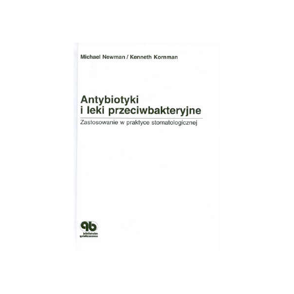 Antybiotyki i leki przeciwbakteryjne Zastosowanie w praktyce stomatologicznej