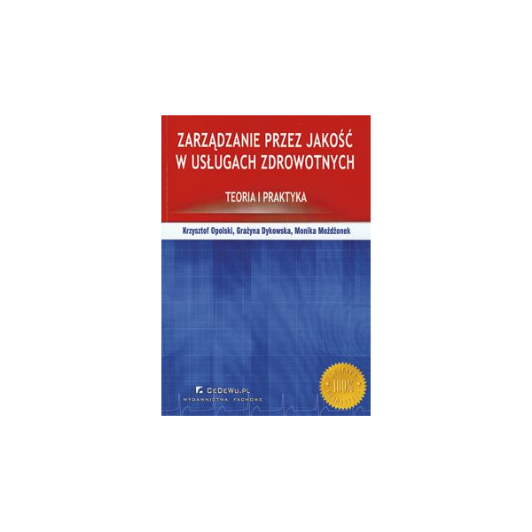 Zarządzanie przez jakość w usługach zdrowotnych Teoria i praktyka