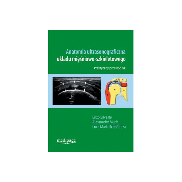 Anatomia ultrasonograficzna układu mięśniowo-szkieletowego Praktyczny przewodnik