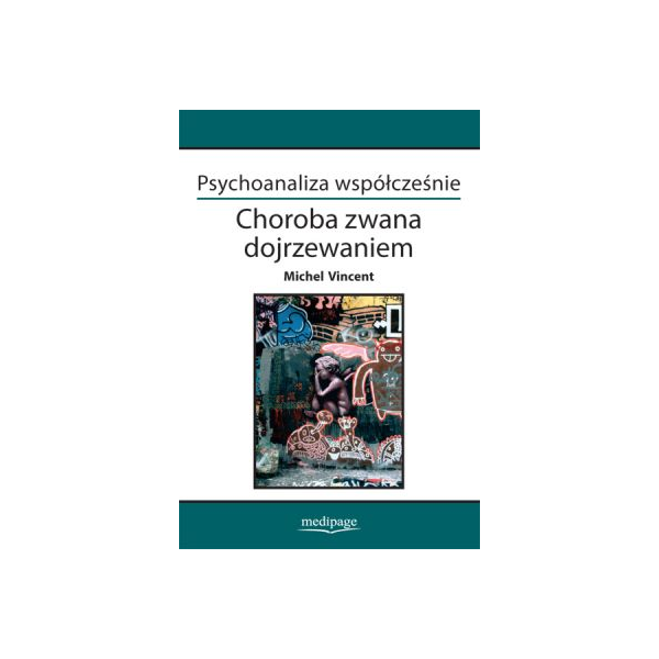 Choroba zwana dojrzewaniem. Psychoanaliza współcześnie