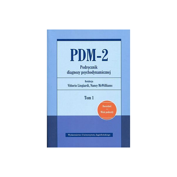 PDM-2 Podręcznik diagnozy psychodynamicznej t.1 Dorosłość Wiek podeszły PDM-2 Podręcznik diagnozy psychodynamicznej t.1 Dorosłość Wiek podeszły