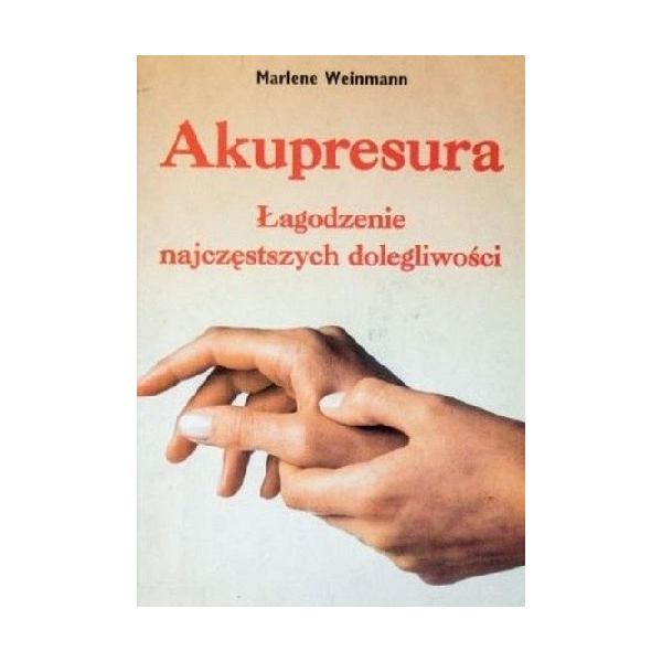 Akupresura łagodzenie najczęstszych dolegliwości