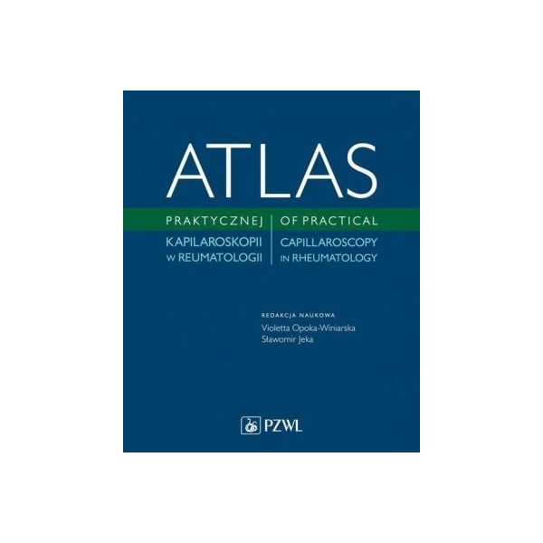 Atlas praktycznej kapilaroskopii w reumatologi Atlas praktycznej kapilaroskopii w reumatologi