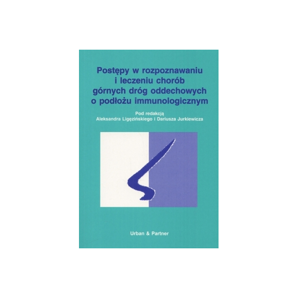 Postępy w rozpoznawaniu i leczeniu chorób górnych dróg oddechowych o podłożu immunologicznym