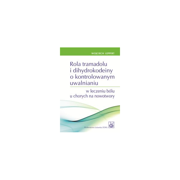 Rola tramadolu i dihydrokodeiny o kontrolowanym uwalnianiu w leczeniu bólu u chorych na nowotwory