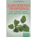 Zaburzenia trawienia Zioła na biegunkę, zaparcia, wzdęcia, zgagę i inne dolegliwości