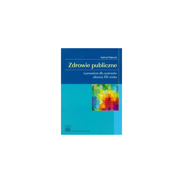 Zdrowie publiczne wyzwaniem dla systemów zdrowia XXI wieku wyzwaniem dla systemów zdrowia XXI wieku Zdrowie publiczne wyzwaniem dla systemów zdrowia XXI wieku wyzwaniem dla systemów zdrowia XXI wieku