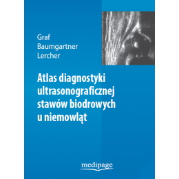 Atlas diagnostyki ultrasonograficznej stawów biodrowych u niemowlat
