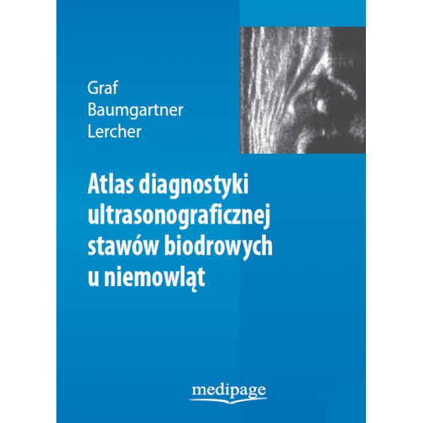 Atlas diagnostyki ultrasonograficznej stawów biodrowych u niemowlat
