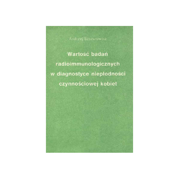 Wartość badań radioimmunologicznych w diagnostyce niepłodności czynnościowej kobiet