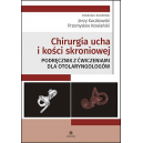 Chirurgia ucha i kości skroniowej Podręcznik z ćwiczeniami dla otolaryngologów