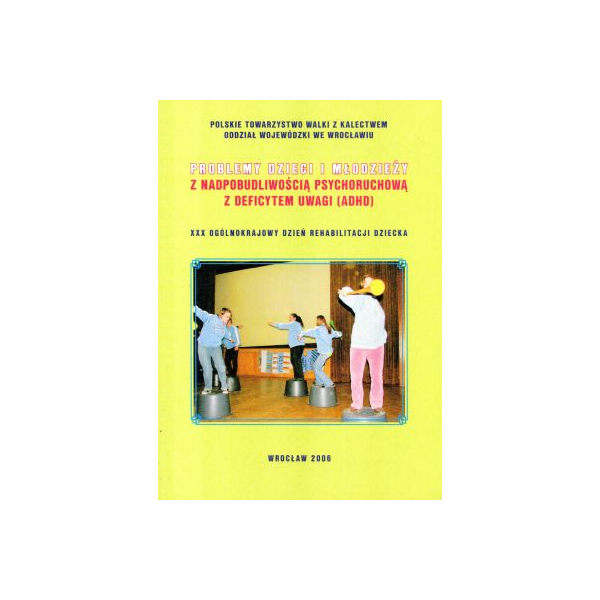 Problemy dzieci i młodzieży z nadpobudliwością psychoruchową z deficytem uwagi (ADHD)