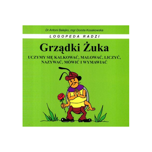 Grządki Żuka Uczymy się kalkować, malować, liczyć, nazywać, mówić i wymawiać