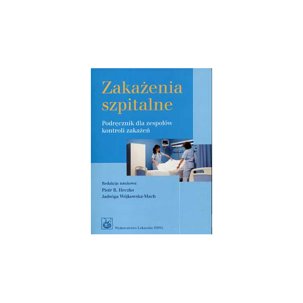 Zakażenia szpitalne Podręcznik dla zespołów kontroli zakażeń