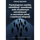 Psychologiczne aspekty rehabilitacji zawodowej osób niewidomych zatrudnionych w warunkach pełnej i częściowej integracji