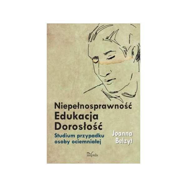 Niepełnosprawność Edukacja Dorosłość Studium przypadku osoby ociemniałej