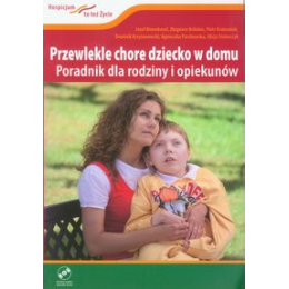 Przewlekle chore dziecko w domu (z DVD) Poradnik dla rodziny i opiekunów