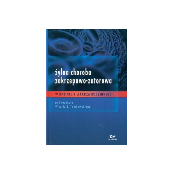 Żylna choroba zakrzepowo-zatorowa w gabinecie lekarza rodzinnego Żylna choroba zakrzepowo-zatorowa w gabinecie lekarza rodzinnego