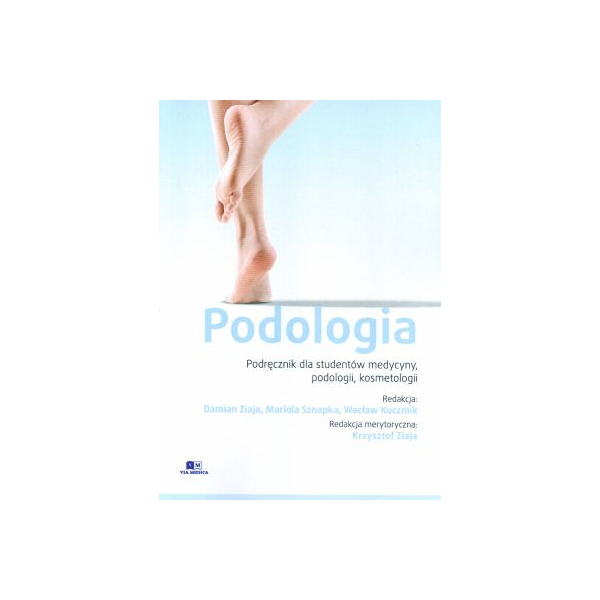 PODOLOGIA podręcznik dla studentów medycyny, podologii, kosmetologii