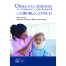 Opieka nad dzieckiem w wybranych chorobach chirurgicznych