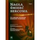 Nagła śmierć sercowa t.1-2 Co lekarz praktyk wiedzieć powinien