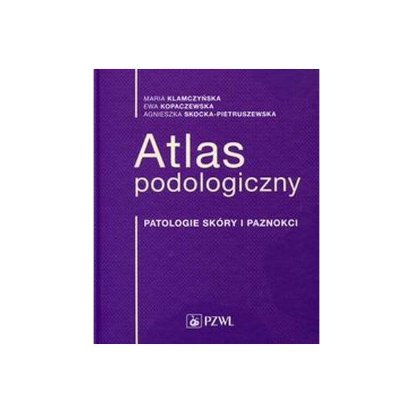Atlas podologicznypatologie skóry i paznokci