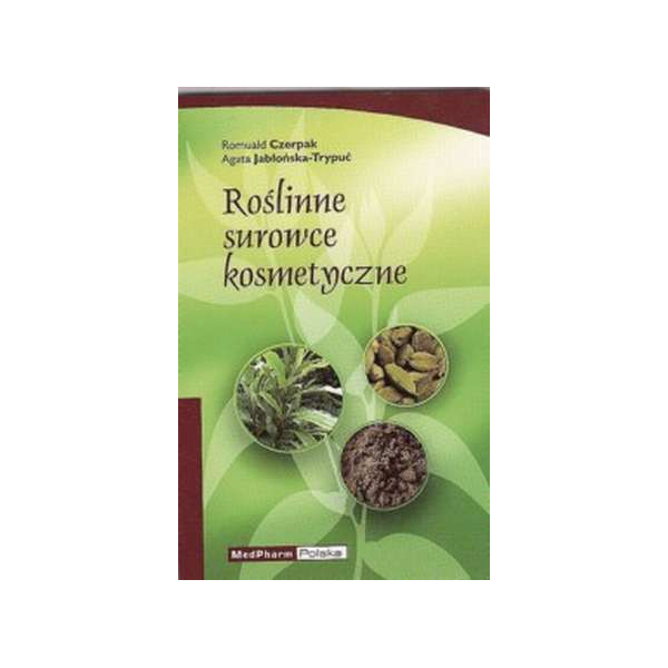 Roślinne surowce kosmetycze t. 1 Roślinne surowce kosmetycze t. 1