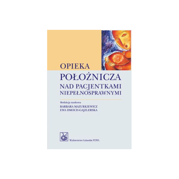 Opieka położnicza nad pacjentkami niepełnosprawnymi Opieka położnicza nad pacjentkami niepełnosprawnymi
