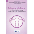 Sytuacje kliniczne w ginekologii onkologii ginekologicznej i uroginekologii