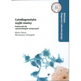 Cytodiagnostyka szyjki macicy Podręcznik dla cytomorfologów medycznych
