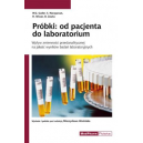 Próbki: od pacjenta do laboratorium Wpływ zmienności przedanalitycznej na jakość wyników badań laboratoryjnych