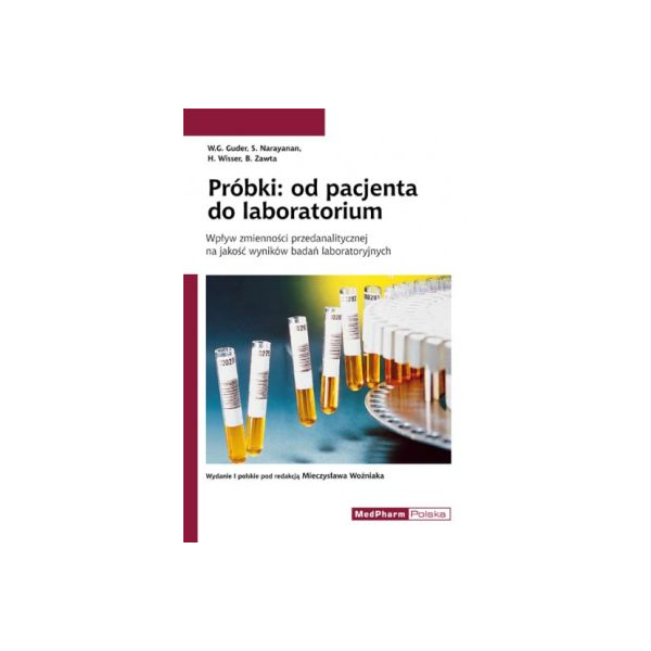 Próbki: od pacjenta do laboratorium Wpływ zmienności przedanalitycznej na jakość wyników badań laboratoryjnych