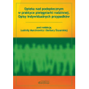 Opieka nad podopiecznym w praktyce pielęgniarki rodzinnej. Opisy indywidualnych przypadków