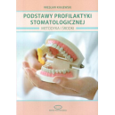 Podstawy profilaktyki stomatologicznej Metodyka i środki
