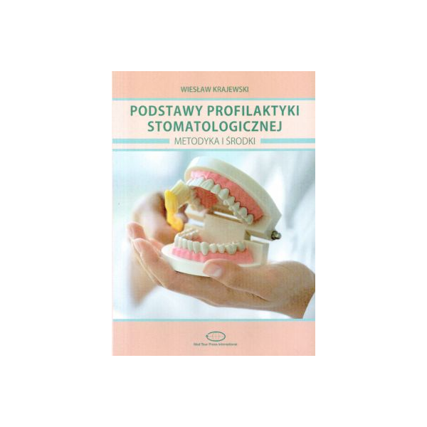 Podstawy profilaktyki stomatologicznej Metodyka i środki Podstawy profilaktyki stomatologicznej Metodyka i środki