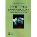 Protetyka stomatologiczna Podręcznik dla studentów