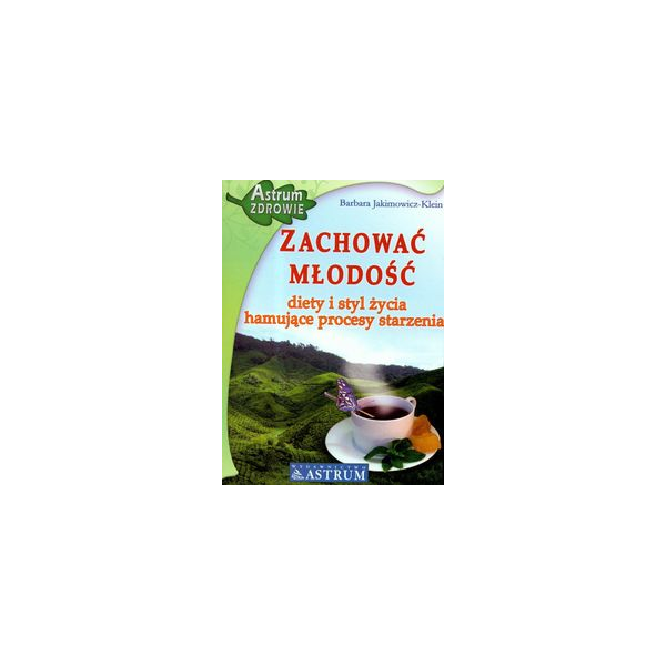 Zachować młodość Diety i styl życia hamujące procesy starzenia