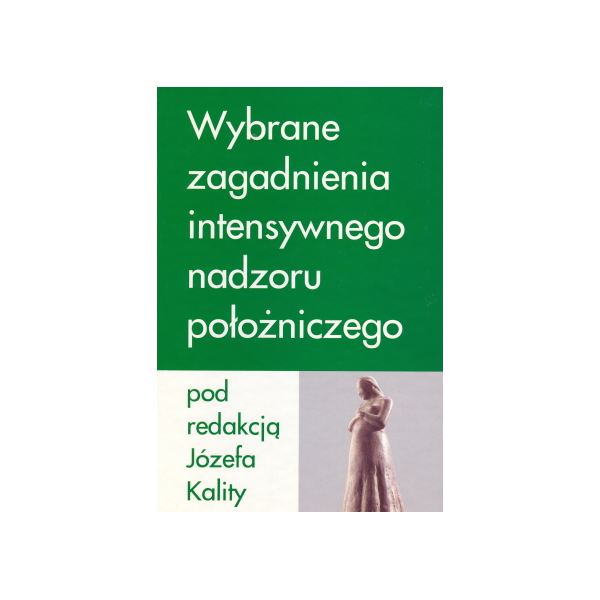 Wybrane zagadnienia intensywnego nadzoru położniczego